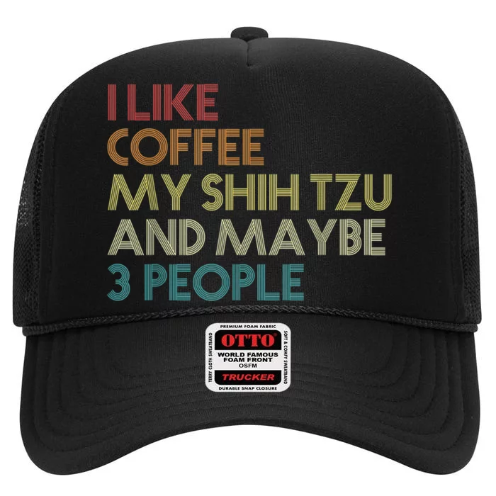 Shih Tzu Dog Owner Coffee Lovers Funny Quote Vintage Retro High Crown Mesh Trucker Hat