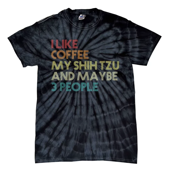 Shih Tzu Dog Owner Coffee Lovers Funny Quote Vintage Retro Tie-Dye T-Shirt