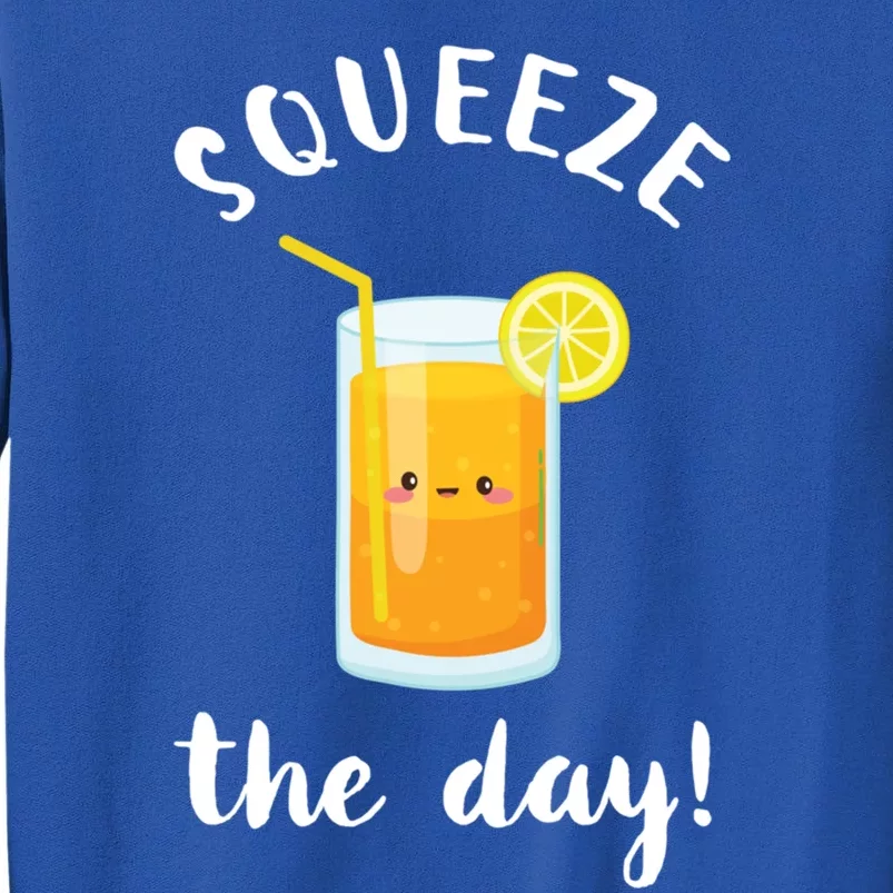 Squeeze The Day Funny Orange Juice Pun Inspirational Quote Gift Tall Sweatshirt