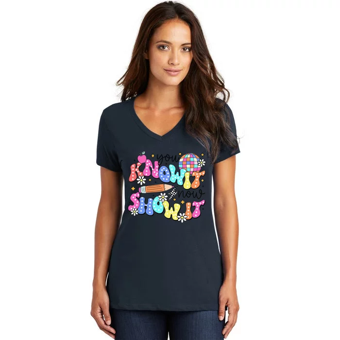 State Testing Day You Know It Now Show It Teacher Student Women's V-Neck T-Shirt