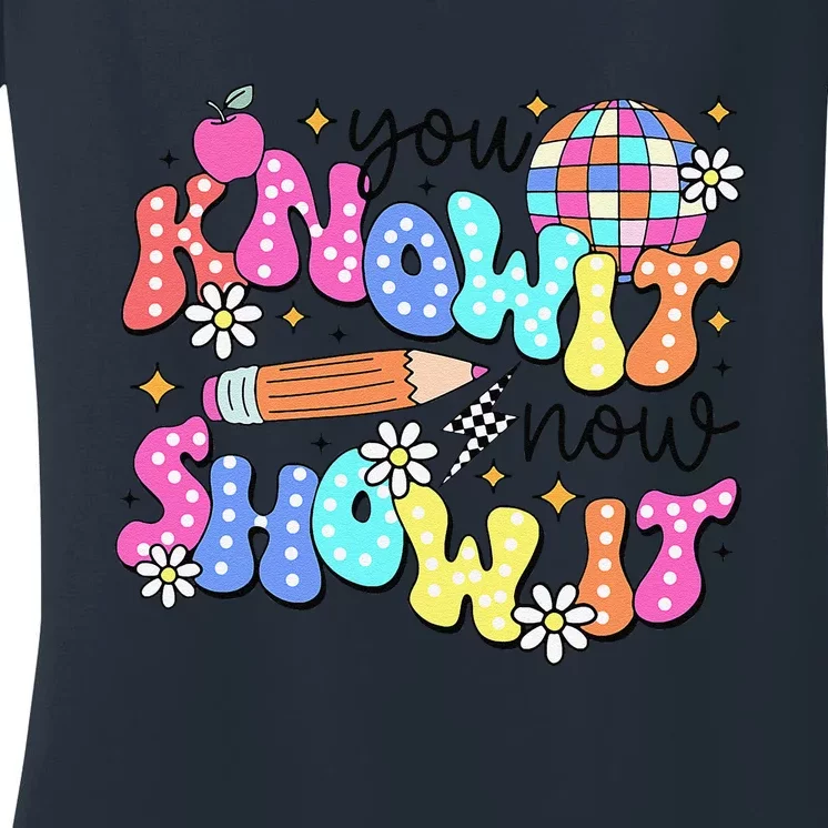 State Testing Day You Know It Now Show It Teacher Student Women's V-Neck T-Shirt