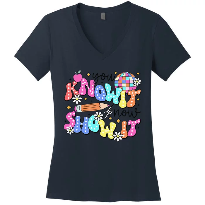 State Testing Day You Know It Now Show It Teacher Student Women's V-Neck T-Shirt