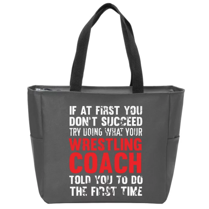 Succeed Try Doing What Your Wrestling Coach Told You Zip Tote Bag