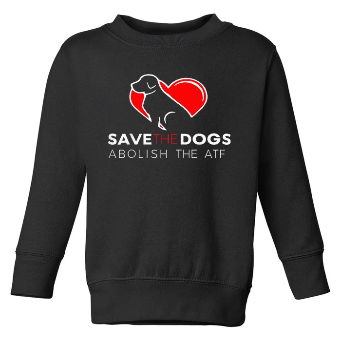 Save The Dogs Abolish The Atf Toddler Sweatshirt