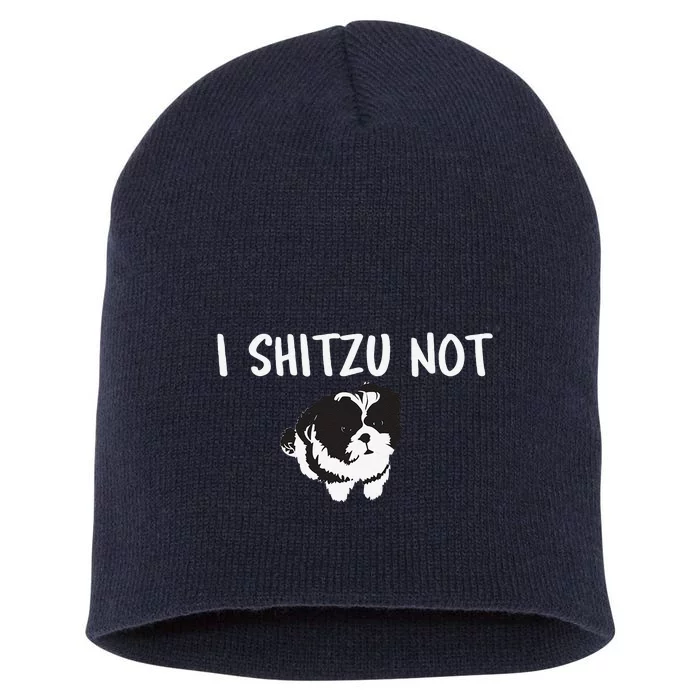 Shih Tzu Dog Owner Funny I Shitzu Not Short Acrylic Beanie