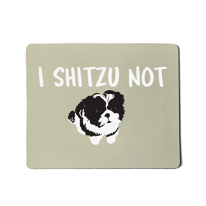 Shih Tzu Dog Owner Funny I Shitzu Not Mousepad