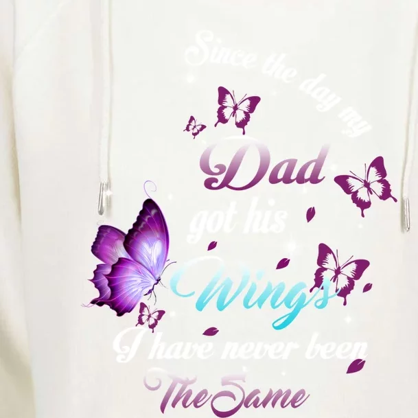 Since The Day My Dad Got His Wings Missed Memorial Of My Dad Gift Womens Funnel Neck Pullover Hood