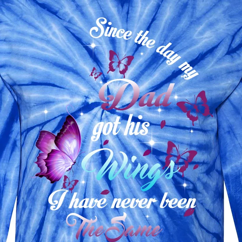 Since The Day My Dad Got His Wings Missed Memorial Of My Dad Gift Tie-Dye Long Sleeve Shirt