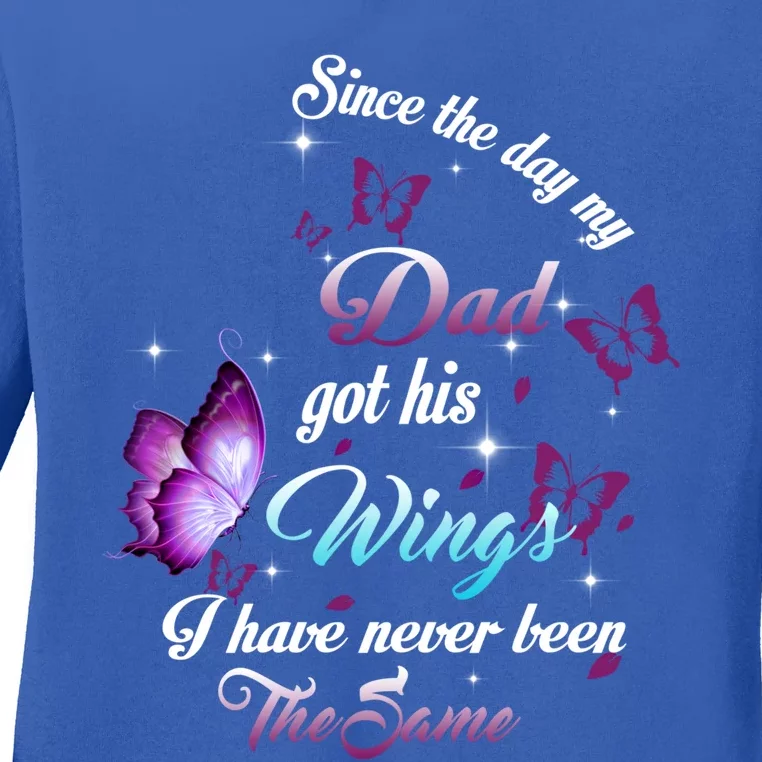 Since The Day My Dad Got His Wings Missed Memorial Of My Dad Gift Ladies Long Sleeve Shirt