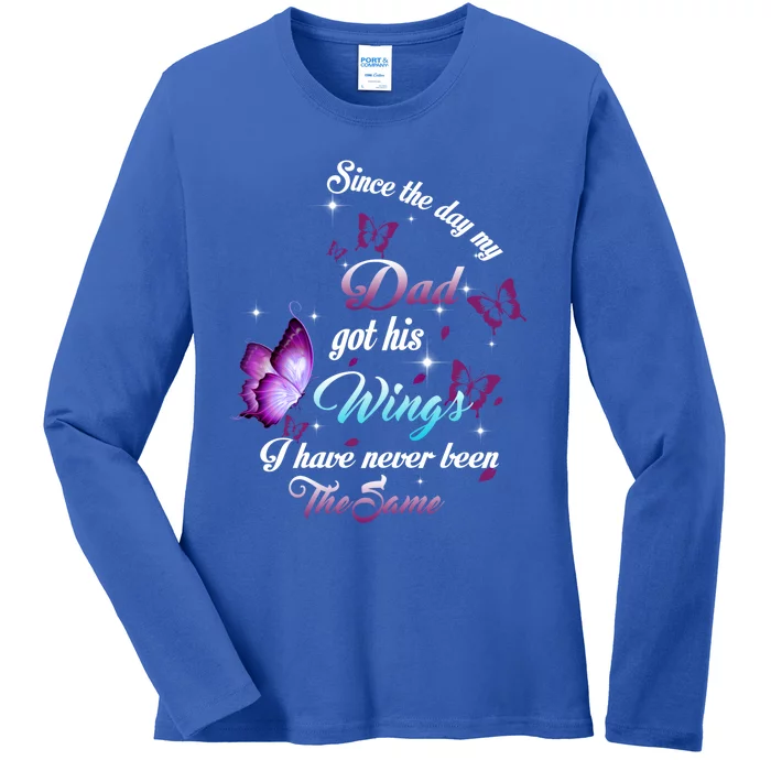 Since The Day My Dad Got His Wings Missed Memorial Of My Dad Gift Ladies Long Sleeve Shirt