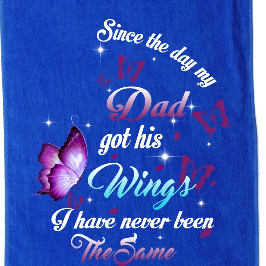 Since The Day My Dad Got His Wings Missed Memorial Of My Dad Gift Platinum Collection Golf Towel