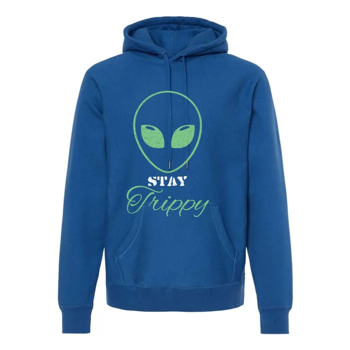 Stay Trippy Distressed Design Funny Green Alien Ufo Great Gift Premium Hoodie