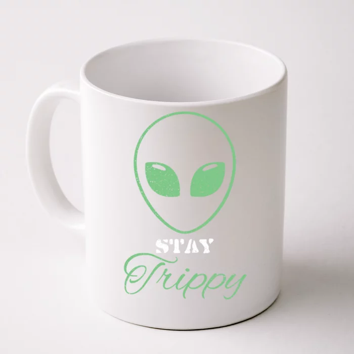 Stay Trippy Distressed Design Funny Green Alien Ufo Great Gift Front & Back Coffee Mug