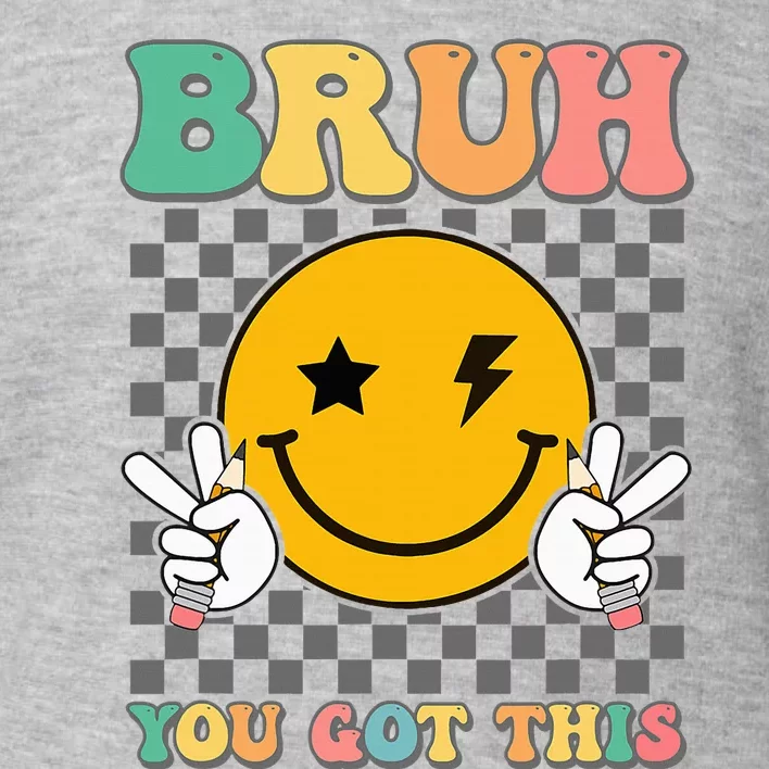 State Testing Day Teacher Groovy Smile Bruh You Got This Toddler Sweatshirt