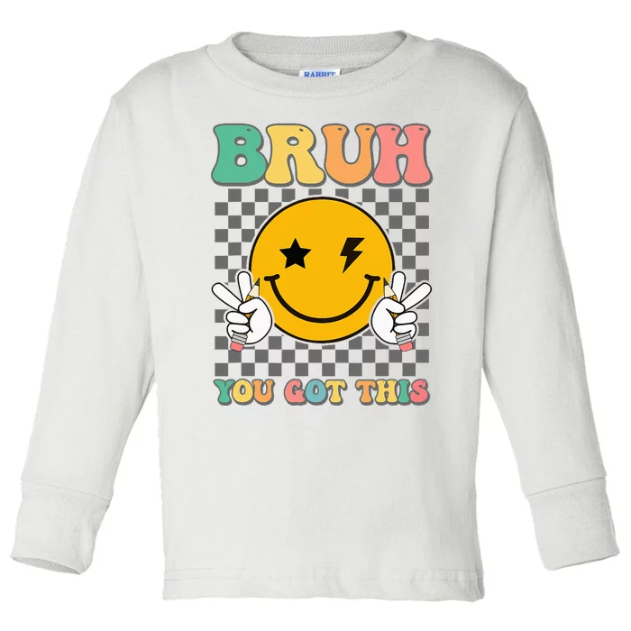 State Testing Day Teacher Groovy Smile Bruh You Got This Toddler Long Sleeve Shirt