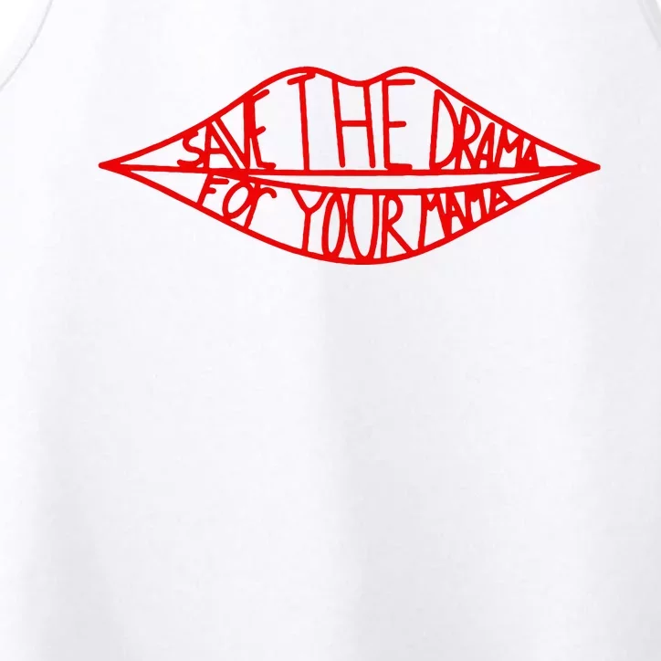 Save The Drama For Your Mama Lips Funny Performance Tank