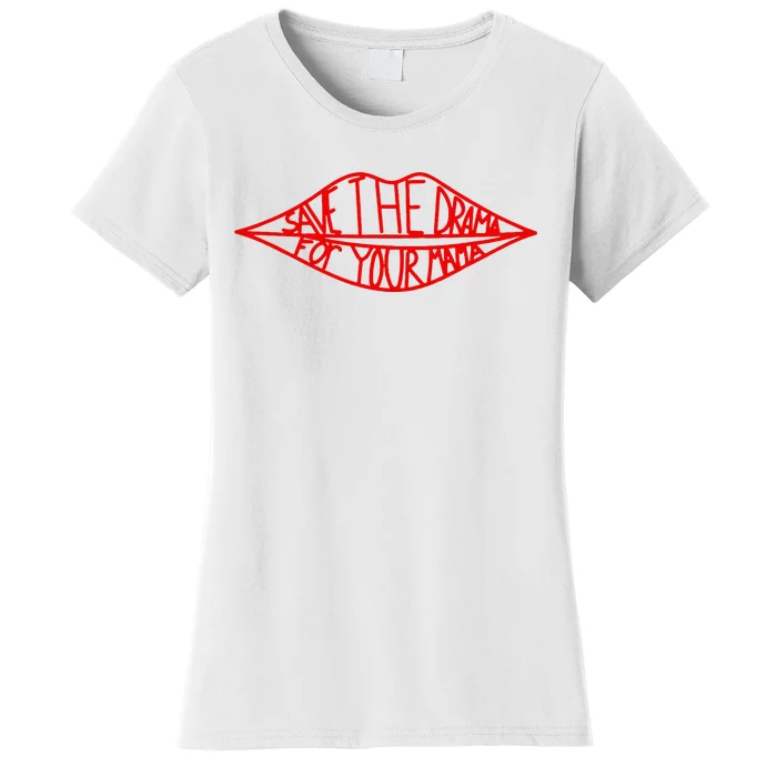 Save The Drama For Your Mama Lips Funny Women's T-Shirt