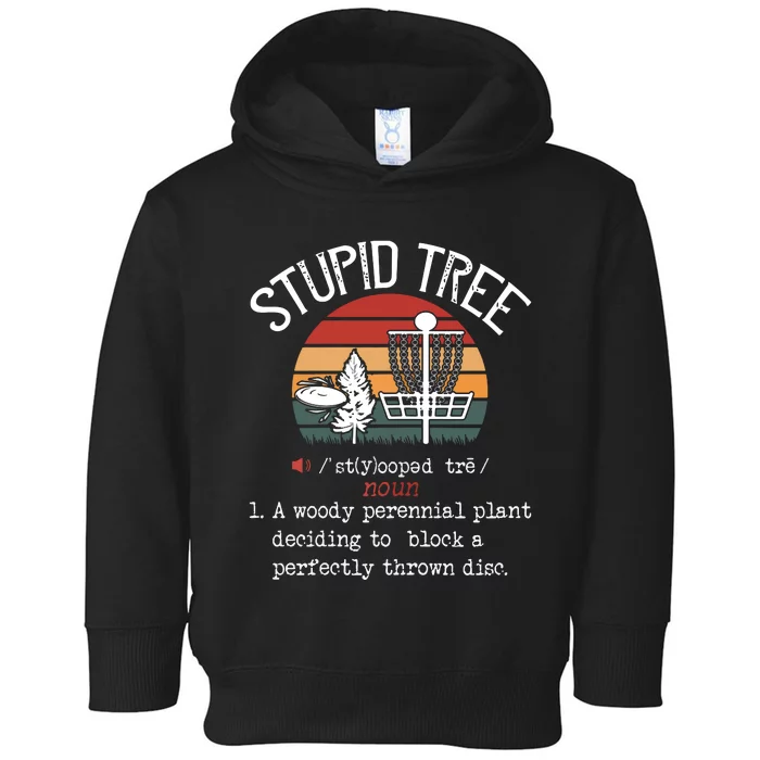 Stupid Tree Disc Golf Funny Gift Frisbee Vintage Toddler Hoodie