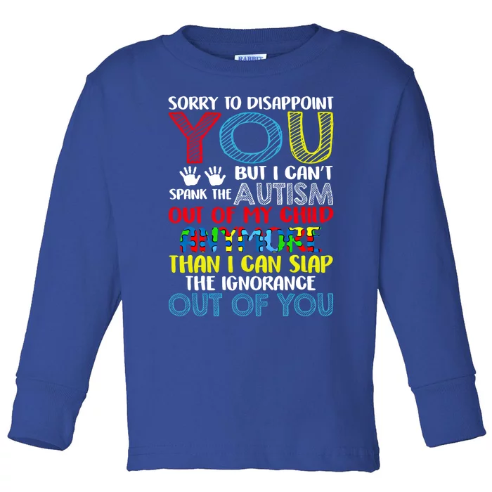 Sorry To Disappoint You I CanT Spank Autism Out Of My Gift Toddler Long Sleeve Shirt