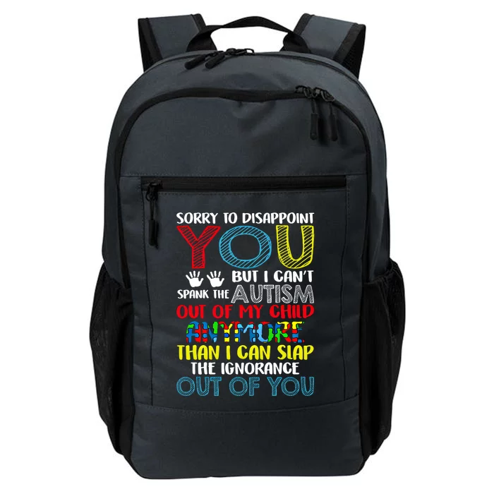 Sorry To Disappoint You I CanT Spank Autism Out Of My Gift Daily Commute Backpack