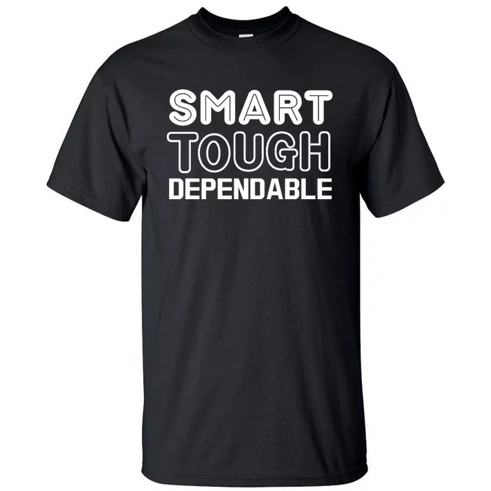 Smart Tough Dependable Tall T-Shirt