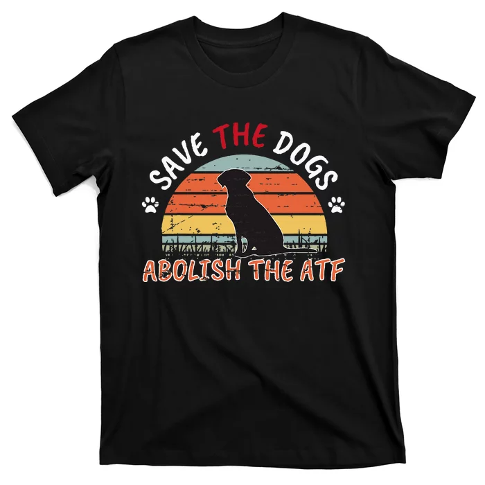 Save The Dogs Abolish The Atf T-Shirt