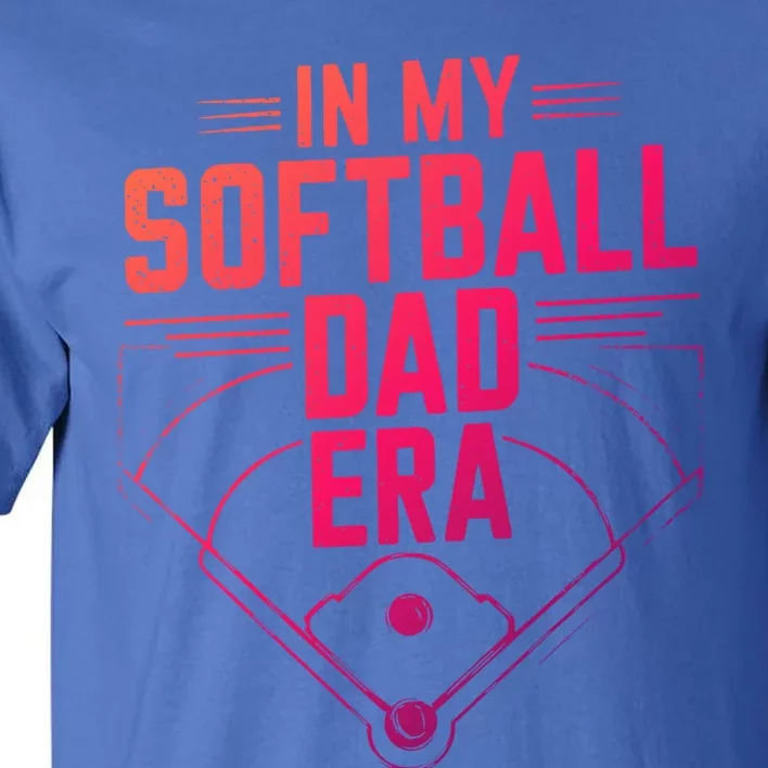 Softball Team Dad In My Softball Dad Era Softball Dad Pride Gift Tall T-Shirt