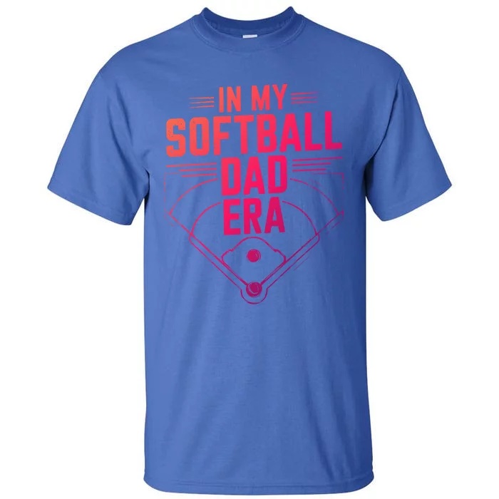 Softball Team Dad In My Softball Dad Era Softball Dad Pride Gift Tall T-Shirt