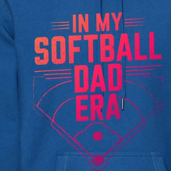 Softball Team Dad In My Softball Dad Era Softball Dad Pride Gift Premium Hoodie