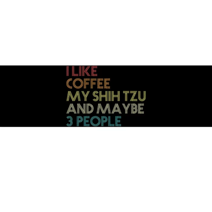 Shih Tzu Dog Owner Coffee Lovers Funny Quote Vintage Retro Bumper Sticker