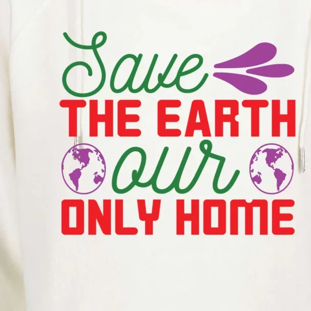 Save The Earth Our Only Home Meaningful Gift Womens Funnel Neck Pullover Hood