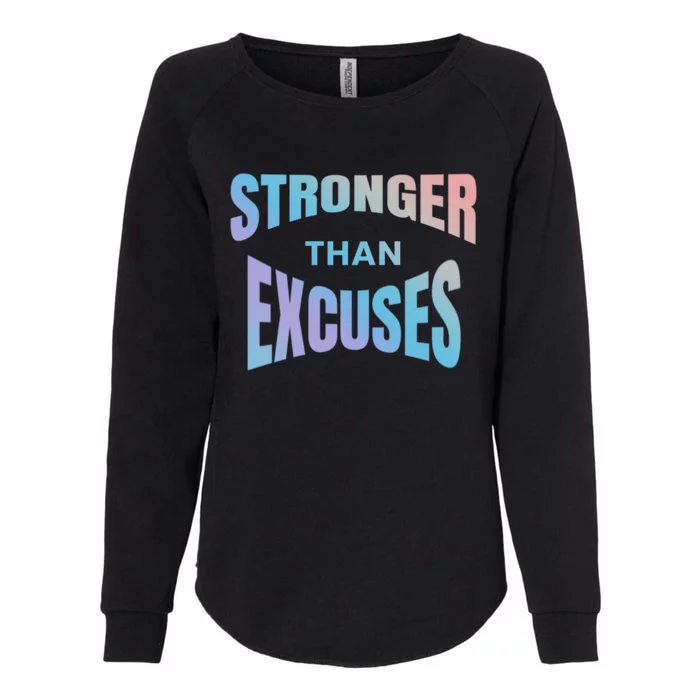 Stronger Than Excuses Motivating Graphic Quote Paint 2 Gift Womens California Wash Sweatshirt