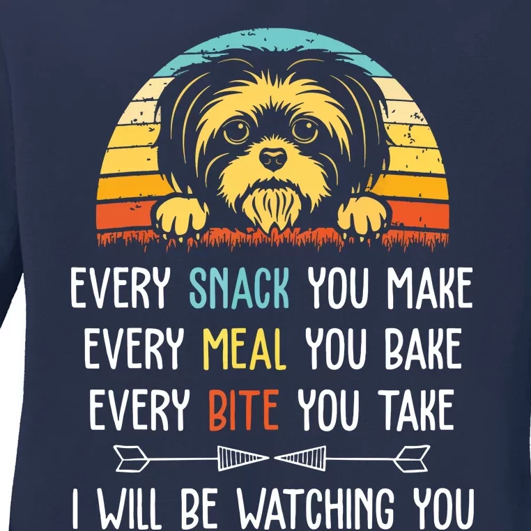 Shih Tzu Every Snack You Make Every Meal You Bake Shih Tzu Ladies Long Sleeve Shirt