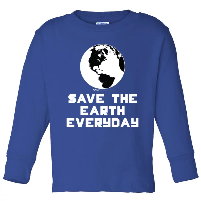 Save The Earth Everyday World Earth Day Environtal Gift Toddler Long Sleeve Shirt