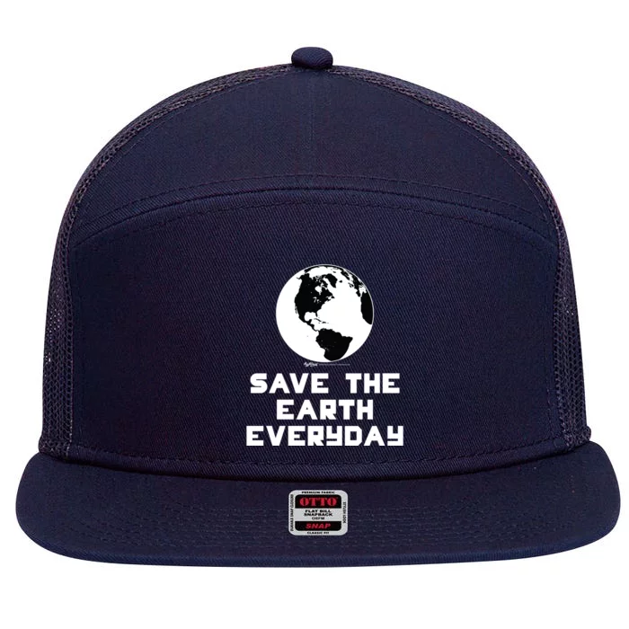 Save The Earth Everyday World Earth Day Environtal Gift 7 Panel Mesh Trucker Snapback Hat