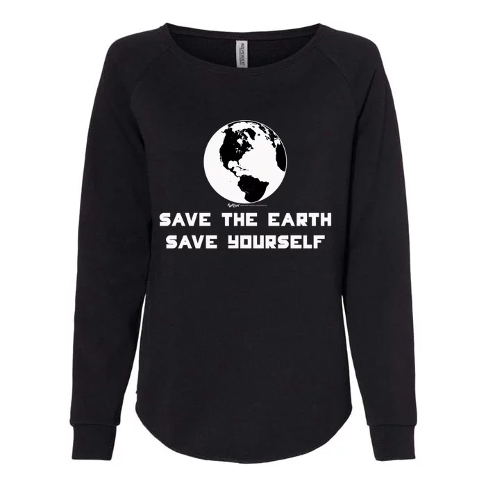 Save The Earth Save Yourself World Earth Day Environtal Great Gift Womens California Wash Sweatshirt