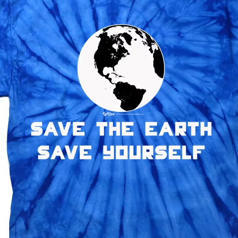 Save The Earth Save Yourself World Earth Day Environtal Great Gift Tie-Dye T-Shirt