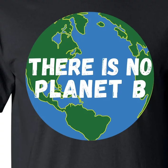 Save The Earth, There Is No Planet B Earth Day Environmental Tall T-Shirt