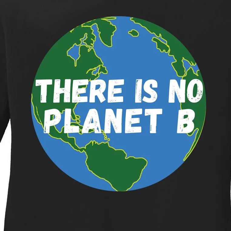 Save The Earth, There Is No Planet B Earth Day Environmental Ladies Long Sleeve Shirt