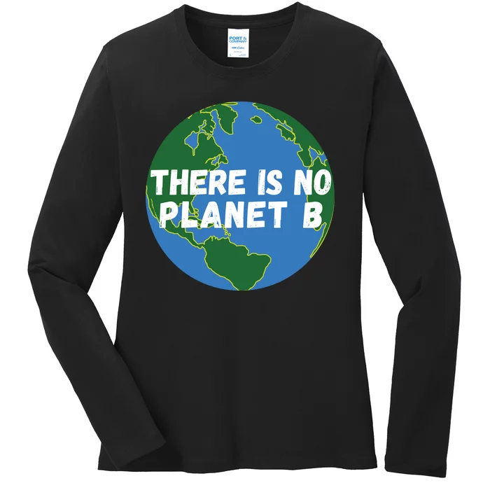 Save The Earth, There Is No Planet B Earth Day Environmental Ladies Long Sleeve Shirt