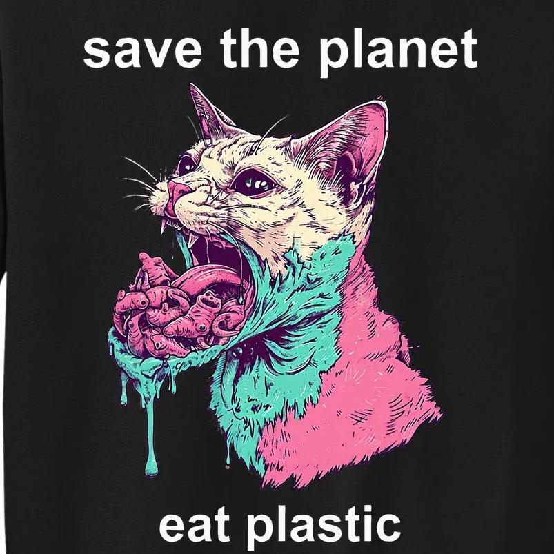 Save The Environment Eat Plastic Cute Funny Sarcastic Cat Tall Sweatshirt