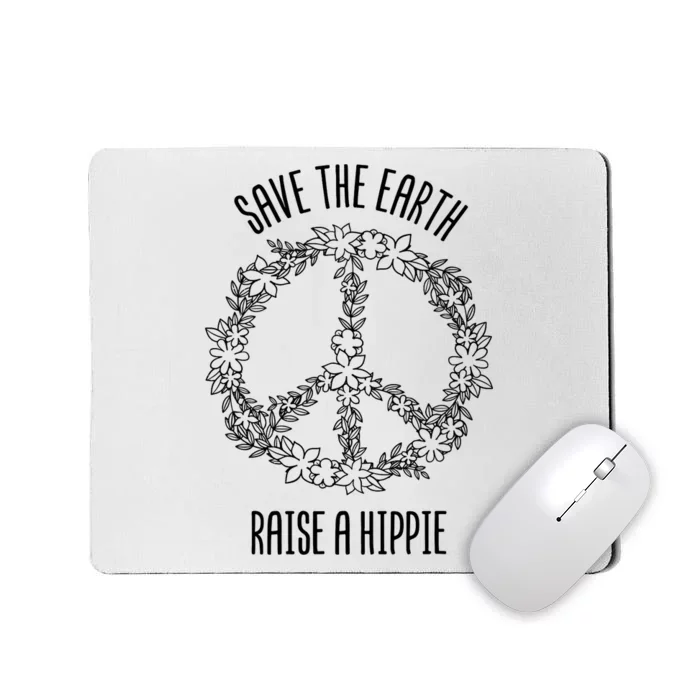 Save The Earth Raise A Hippie Planet Earth Day Gift Mousepad