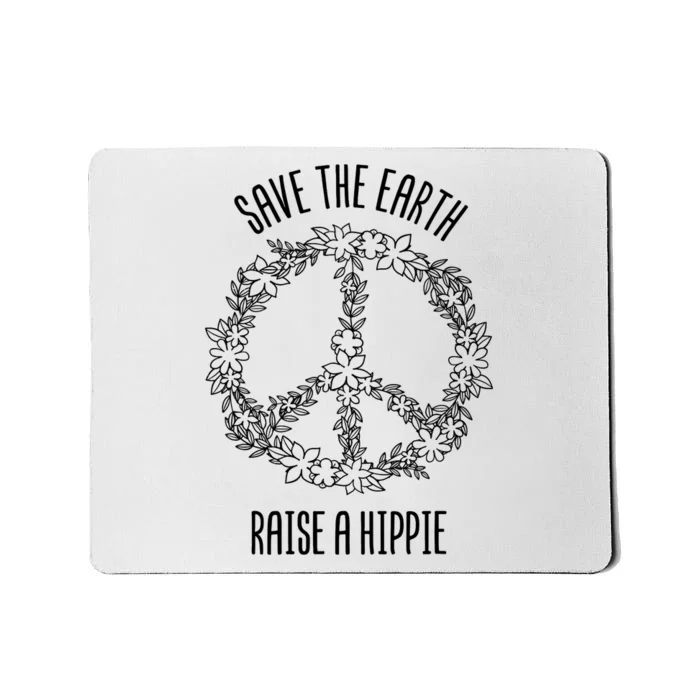 Save The Earth Raise A Hippie Planet Earth Day Gift Mousepad