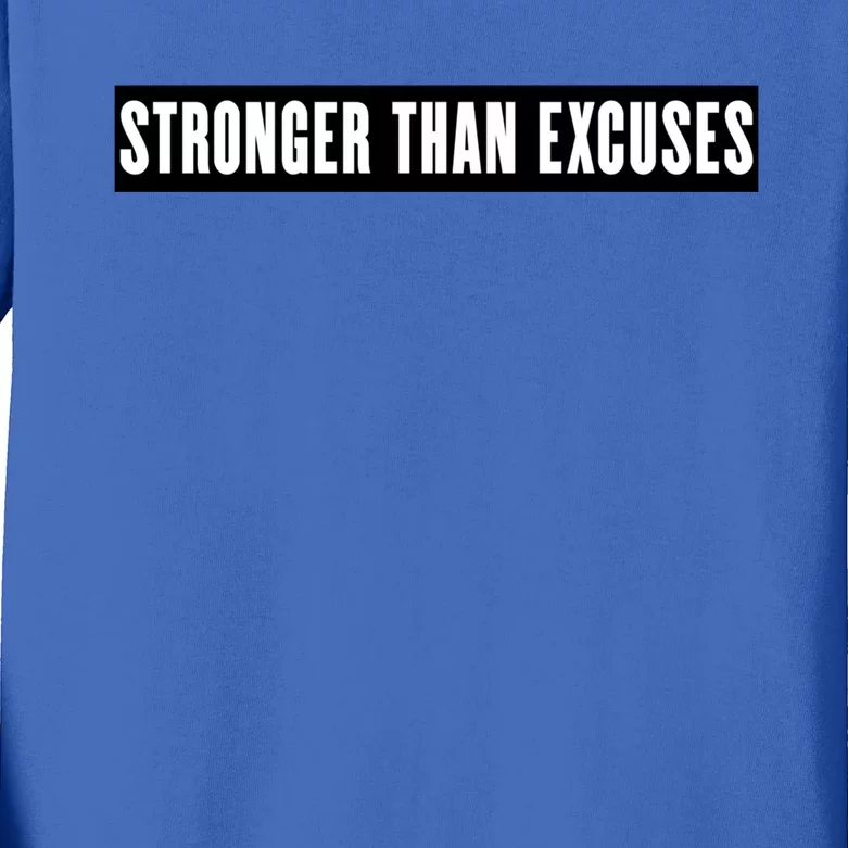 Stronger Than Excuses Gift Inspirational Gym And Workout Gift Kids Long Sleeve Shirt