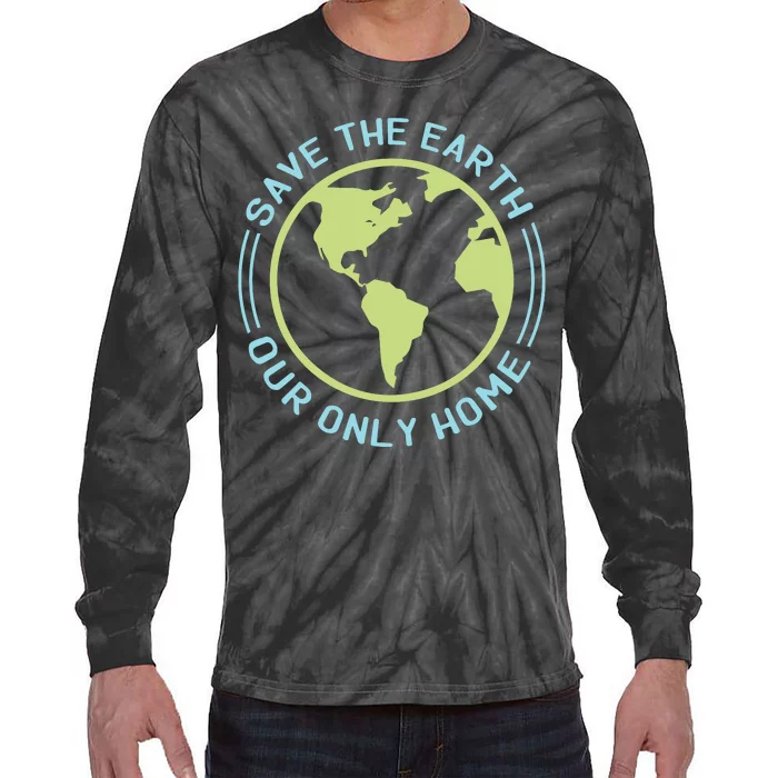 Save The Earth Our Only Home Tie-Dye Long Sleeve Shirt