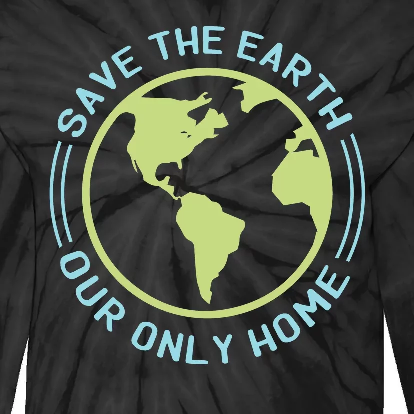 Save The Earth Our Only Home Tie-Dye Long Sleeve Shirt