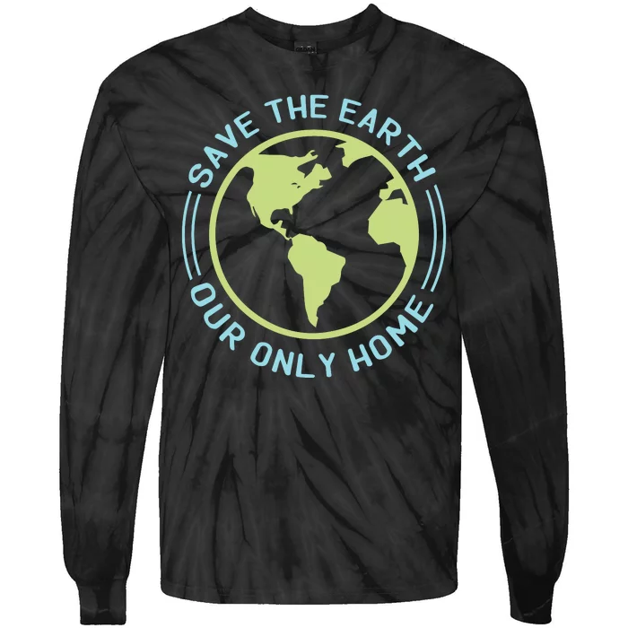 Save The Earth Our Only Home Tie-Dye Long Sleeve Shirt