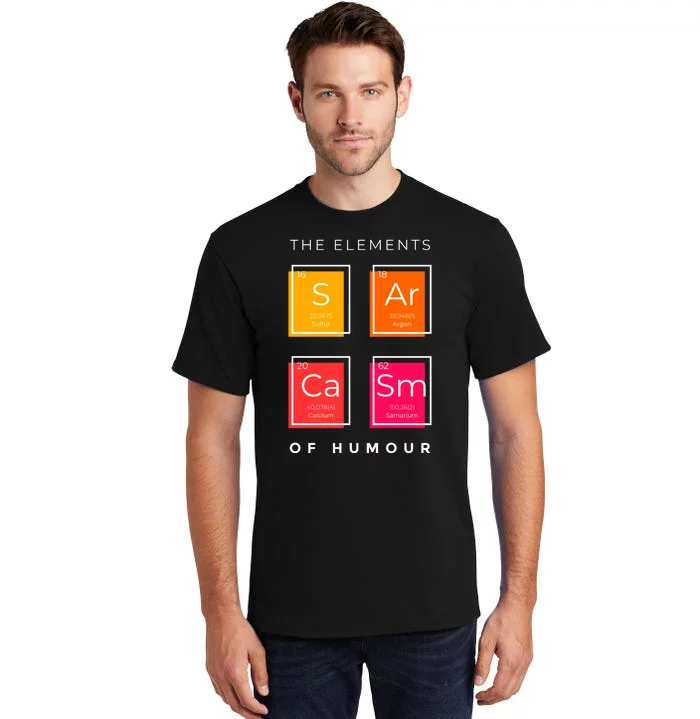 Sarcasm The Elements Of Humour Funny Tall T-Shirt