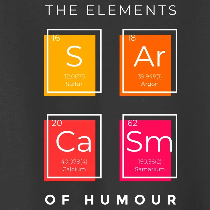 Sarcasm The Elements Of Humour Funny Toddler T-Shirt