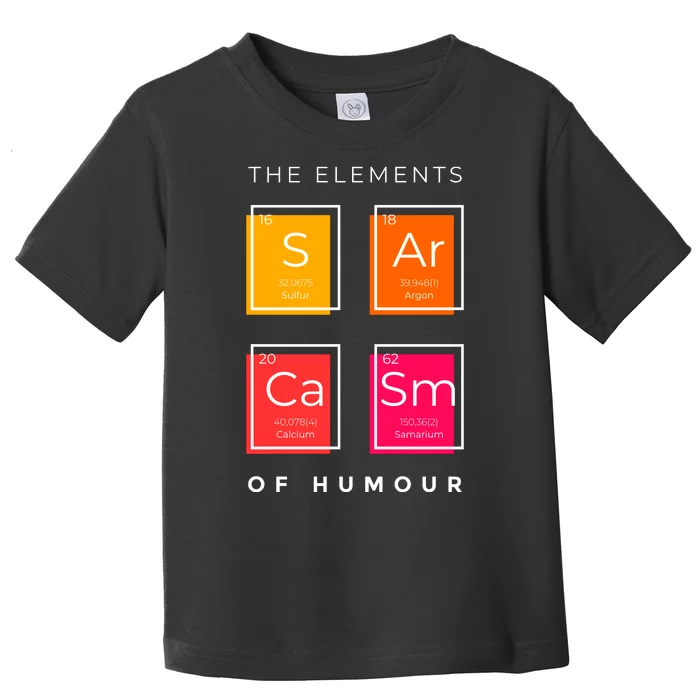 Sarcasm The Elements Of Humour Funny Toddler T-Shirt